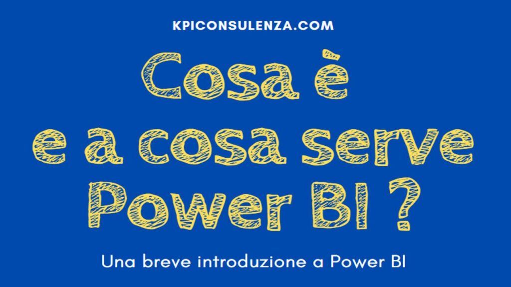 Cosa è Power BI ? Una veloce introduzione in italiano a Power BI per la Business Intelligence